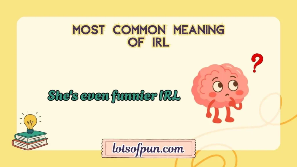 Most Common Meaning of IRL